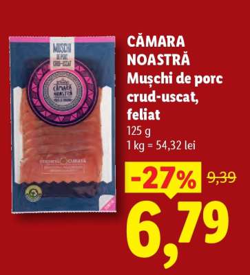 CĂMARA NOASTRĂ Mușchi de porc crud-uscat, feliat