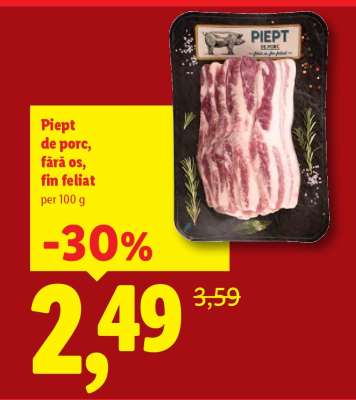 Piept de porc, fără os, fin feliat