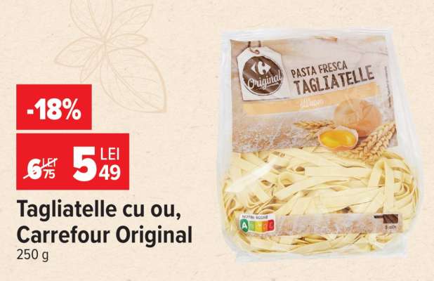 Tagliatelle cu ou, Carrefour Original